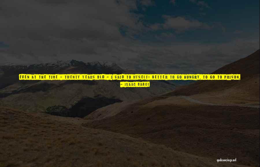 We Sat There Quotes By Isaac Babel We Sat There Quotes By Isaac Babel