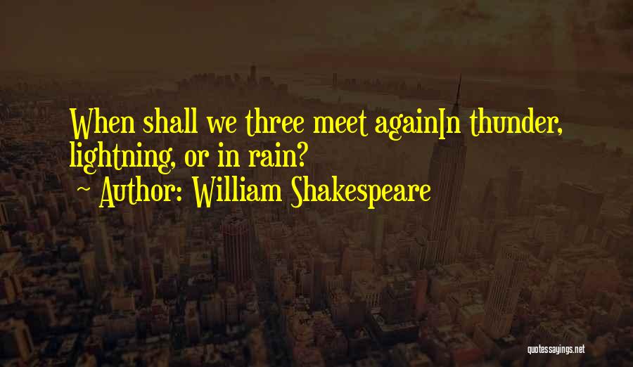 We Shall Meet Again Quotes By William Shakespeare