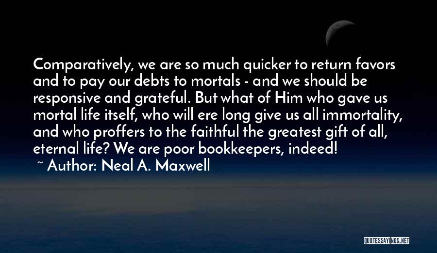 We Should Be Grateful Quotes By Neal A. Maxwell