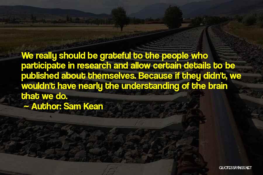 We Should Be Grateful Quotes By Sam Kean