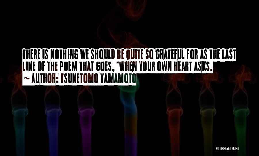 We Should Be Grateful Quotes By Tsunetomo Yamamoto