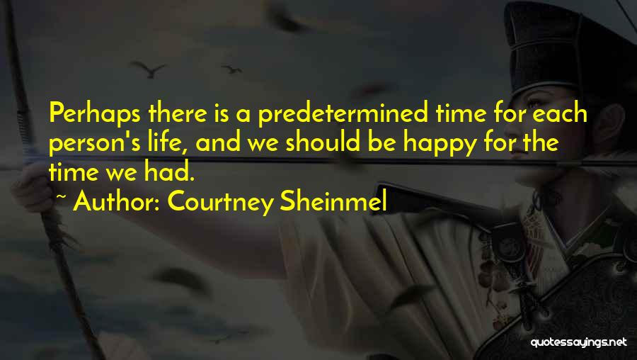 We Should Be Happy Quotes By Courtney Sheinmel