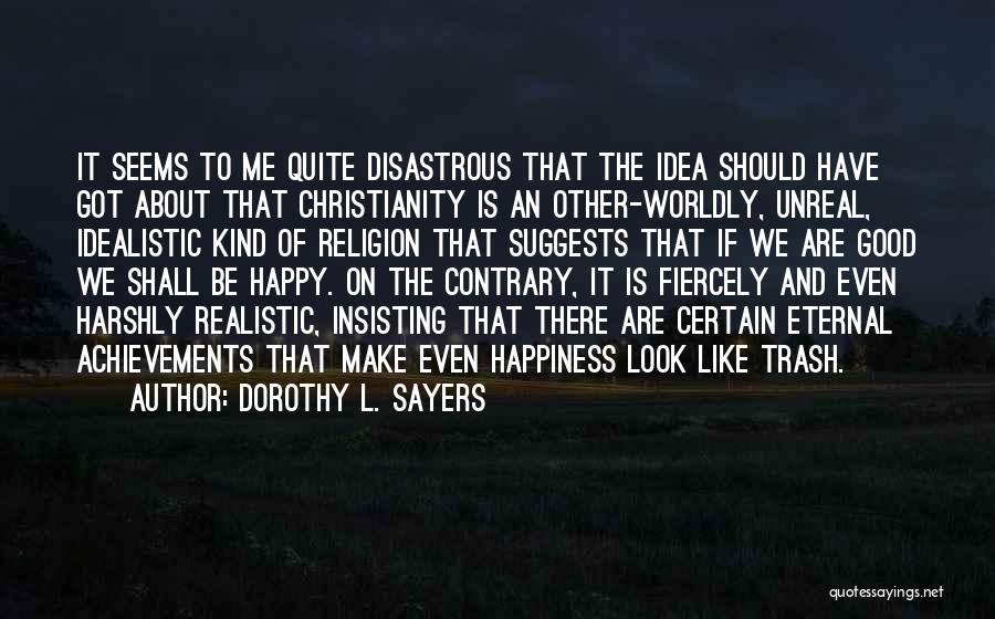 We Should Be Happy Quotes By Dorothy L. Sayers