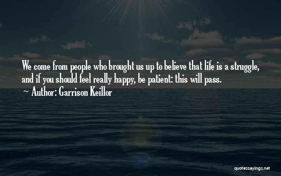 We Should Be Happy Quotes By Garrison Keillor