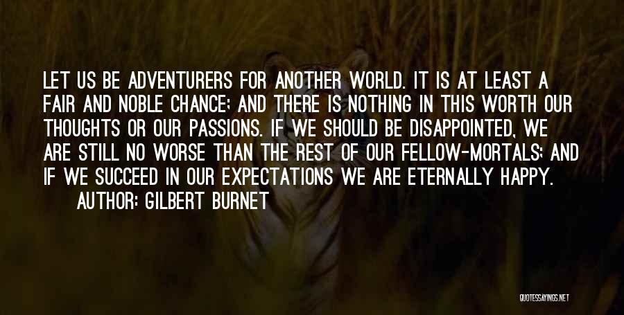 We Should Be Happy Quotes By Gilbert Burnet