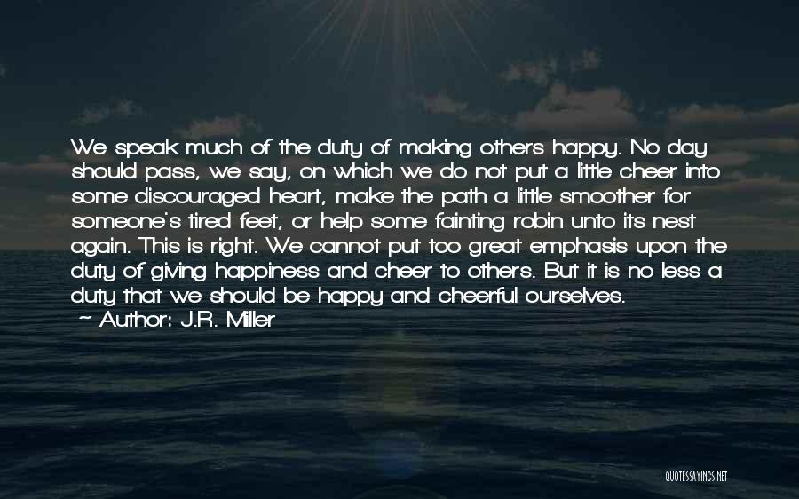We Should Be Happy Quotes By J.R. Miller