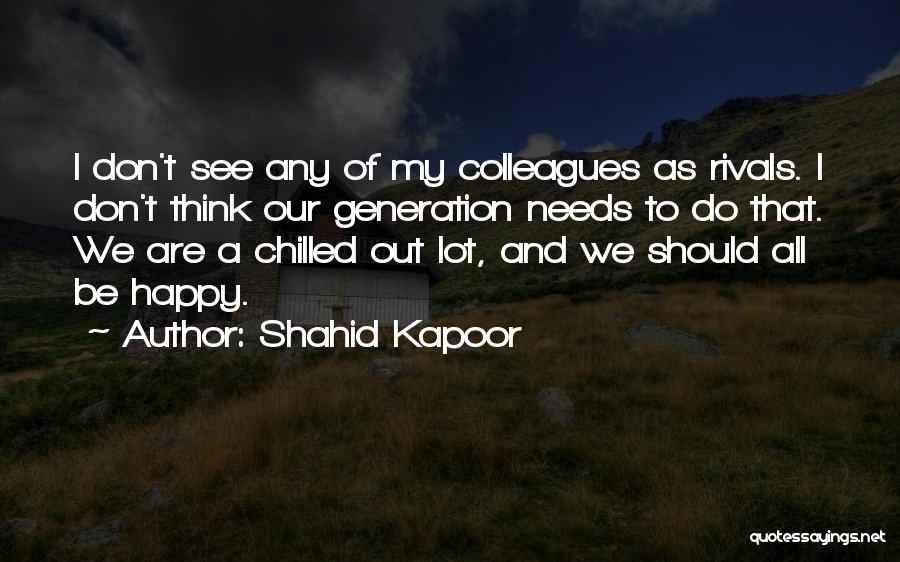 We Should Be Happy Quotes By Shahid Kapoor