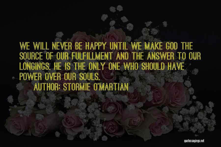 We Should Be Happy Quotes By Stormie O'martian