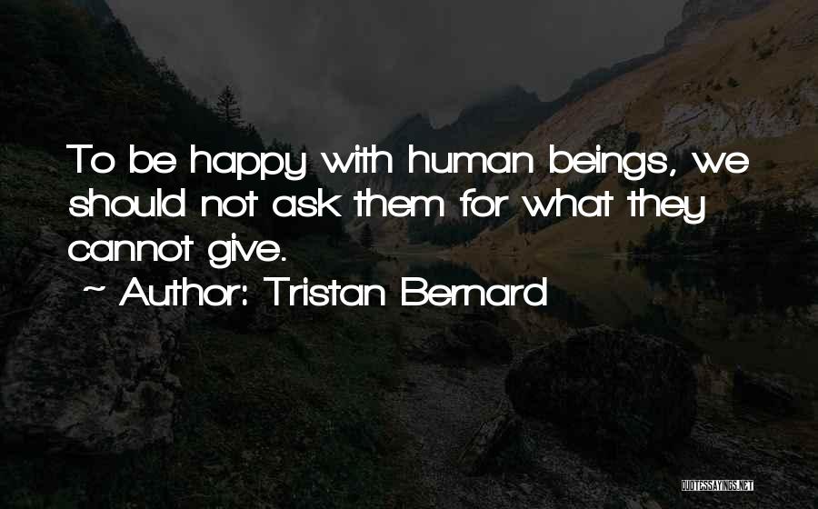 We Should Be Happy Quotes By Tristan Bernard