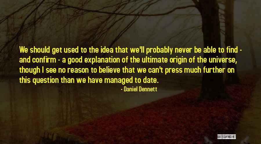 We Should Date Quotes By Daniel Dennett We Should Date Quotes By Daniel Dennett