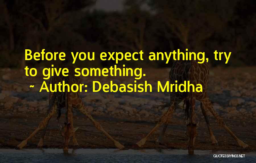 We Should Give It A Try Quotes By Debasish Mridha