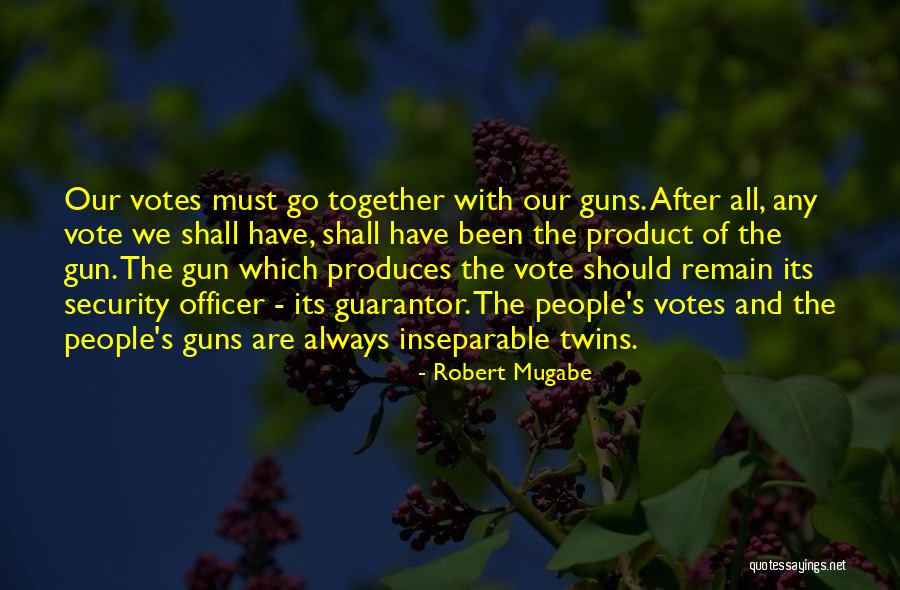 We Should Have Been Together Quotes By Robert Mugabe