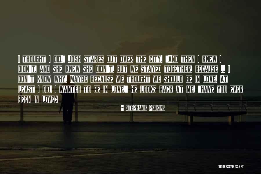 We Should Have Been Together Quotes By Stephanie Perkins We Should Have Been Together Quotes By Stephanie Perkins