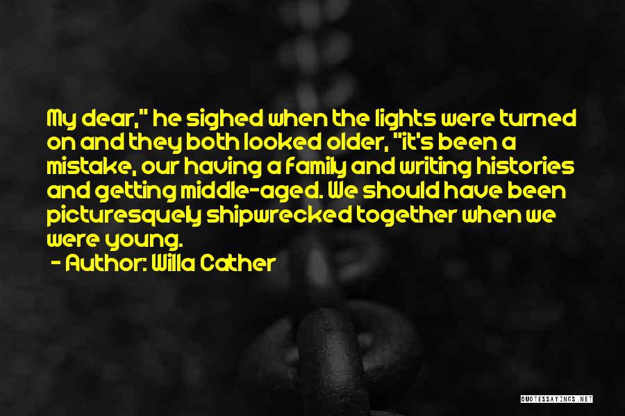 We Should Have Been Together Quotes By Willa Cather