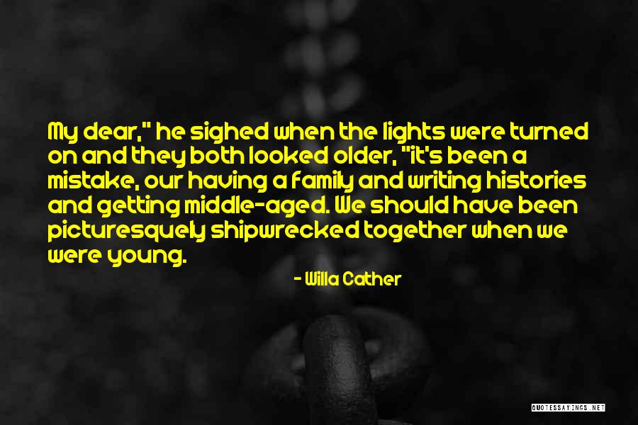 We Should Have Been Together Quotes By Willa Cather