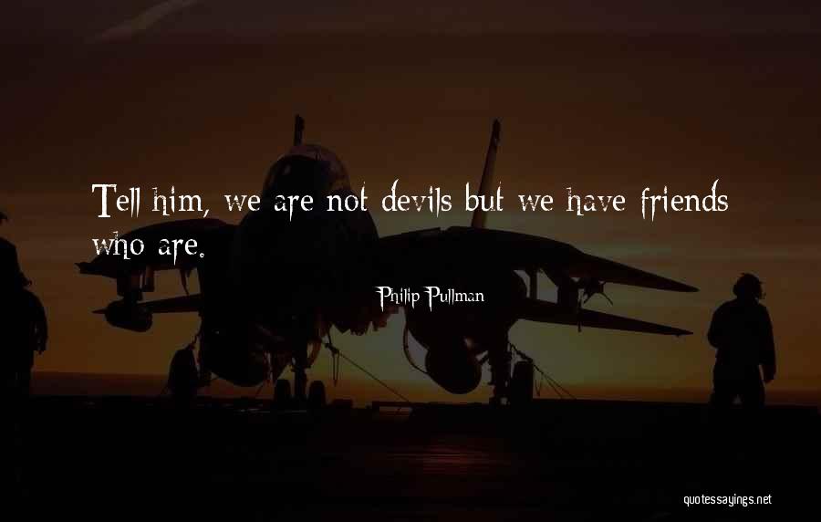 We Should Just Be Friends Quotes By Philip Pullman