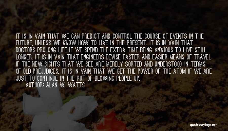 We Should Live In Present Quotes By Alan W. Watts