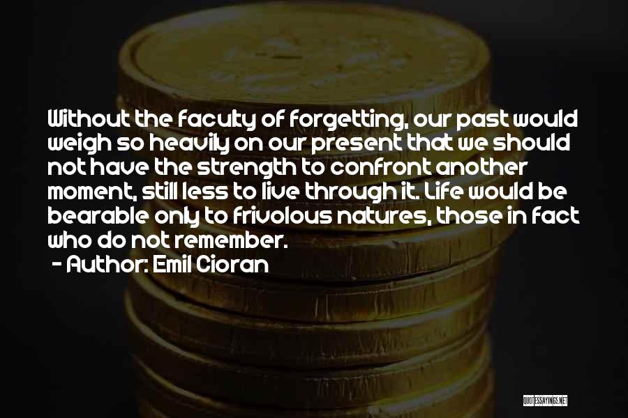 We Should Live In Present Quotes By Emil Cioran