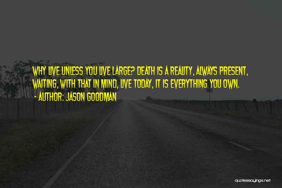 We Should Live In Present Quotes By Jason Goodman