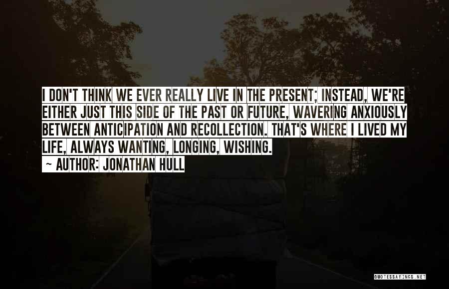 We Should Live In Present Quotes By Jonathan Hull