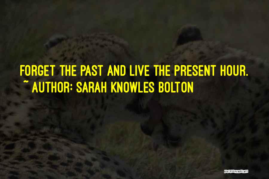 We Should Live In Present Quotes By Sarah Knowles Bolton