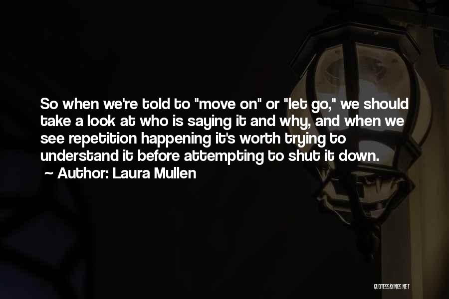 We Should Move On Quotes By Laura Mullen