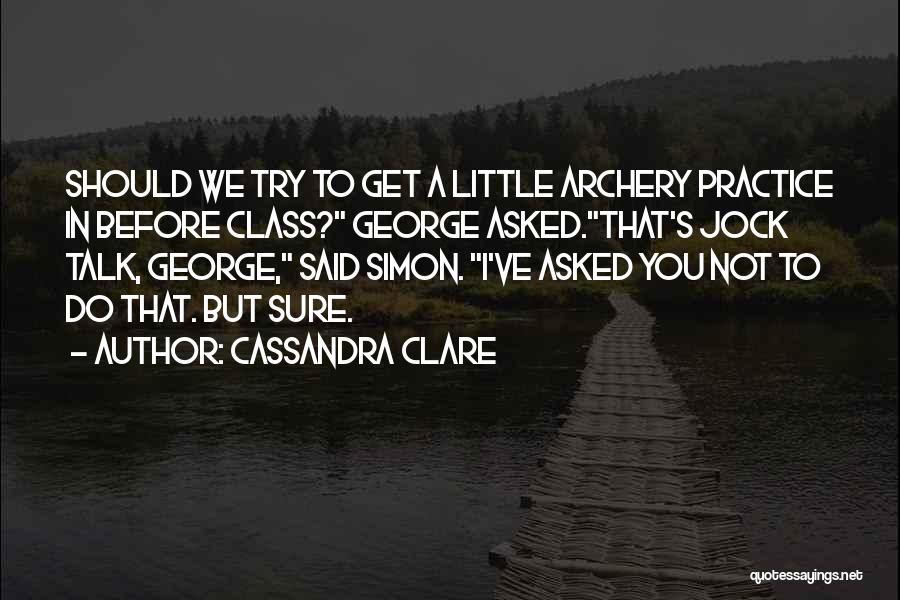 We Should Talk Quotes By Cassandra Clare
