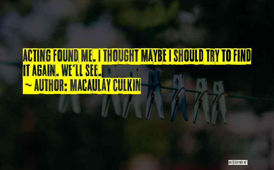 We Should Try Quotes By Macaulay Culkin