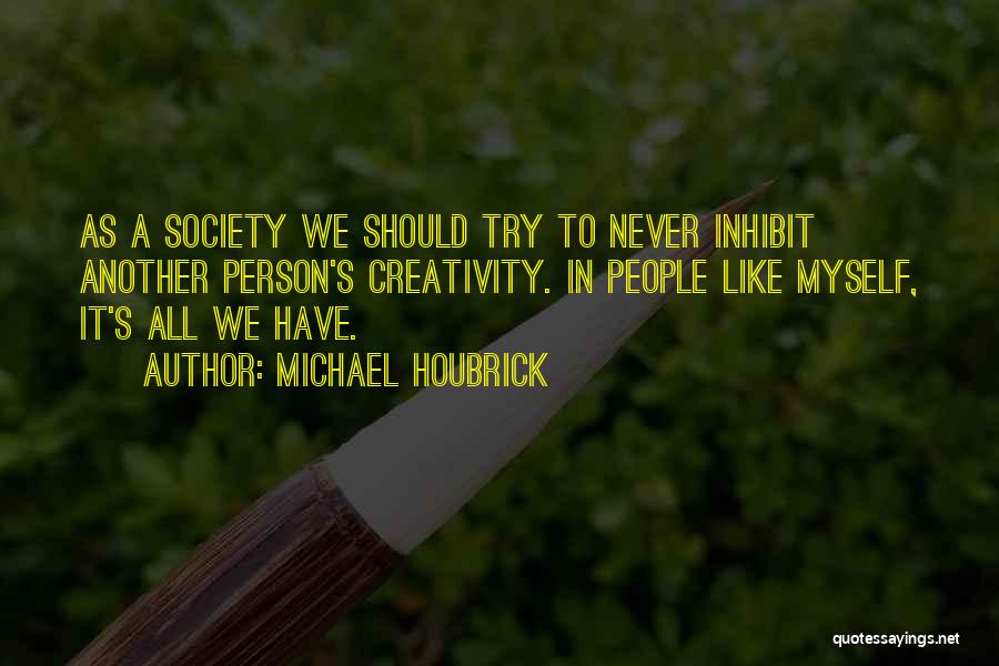 We Should Try Quotes By Michael Houbrick