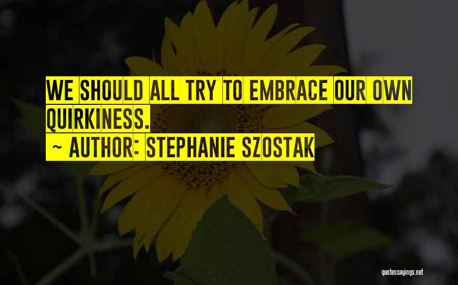 We Should Try Quotes By Stephanie Szostak