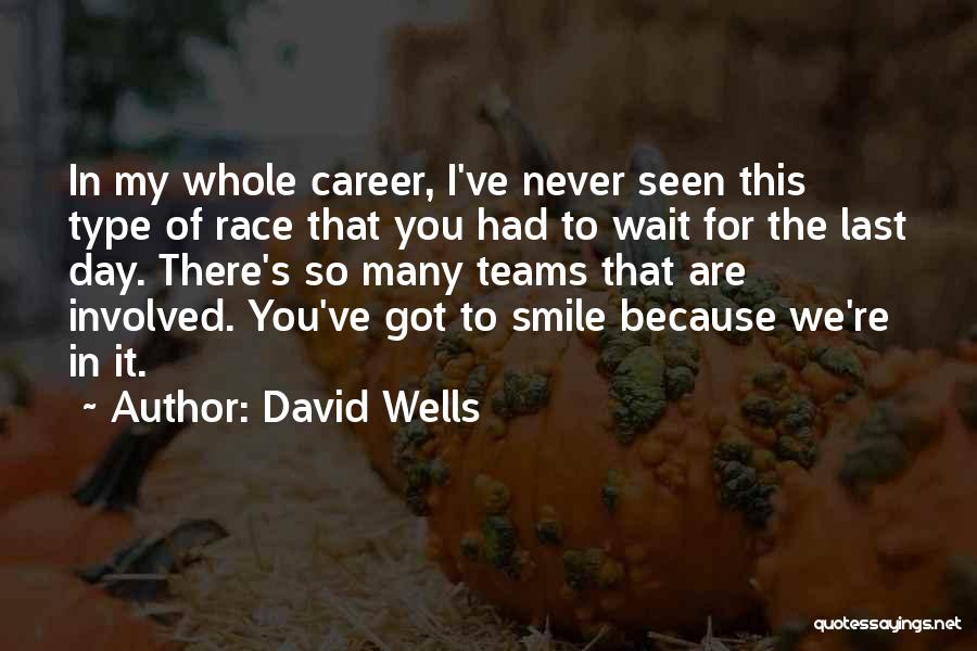 We Smile Because Quotes By David Wells
