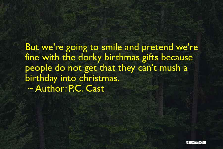We Smile Because Quotes By P.C. Cast