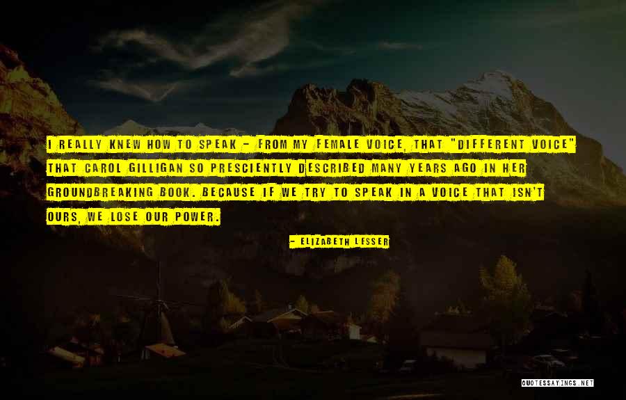 We Speak Quotes By Elizabeth Lesser We Speak Quotes By Elizabeth Lesser