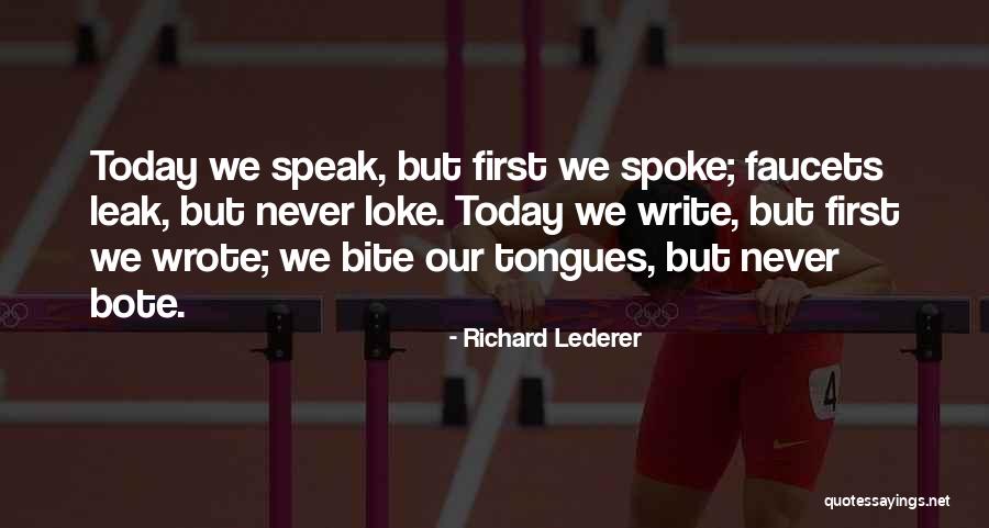 We Speak Quotes By Richard Lederer We Speak Quotes By Richard Lederer