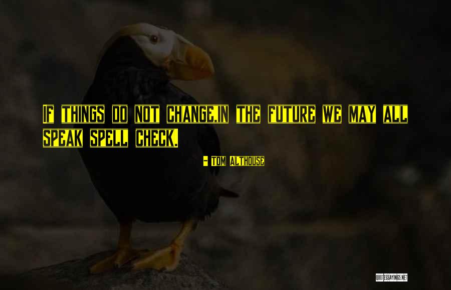 We Speak Quotes By Tom Althouse