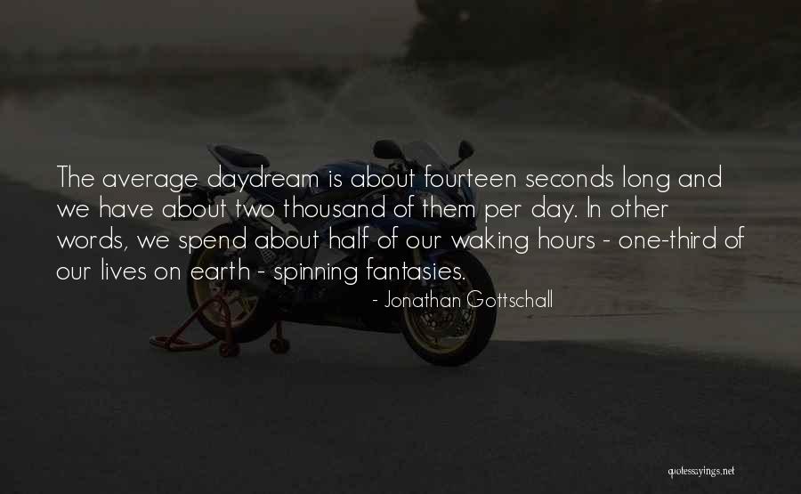 We Spend Half Our Lives Quotes By Jonathan Gottschall