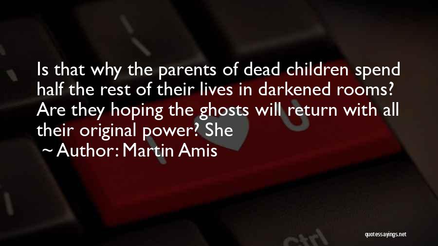 We Spend Half Our Lives Quotes By Martin Amis