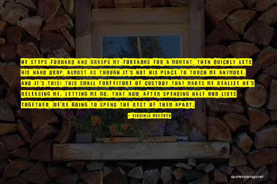 We Spend Half Our Lives Quotes By Virginia Boecker We Spend Half Our Lives Quotes By Virginia Boecker