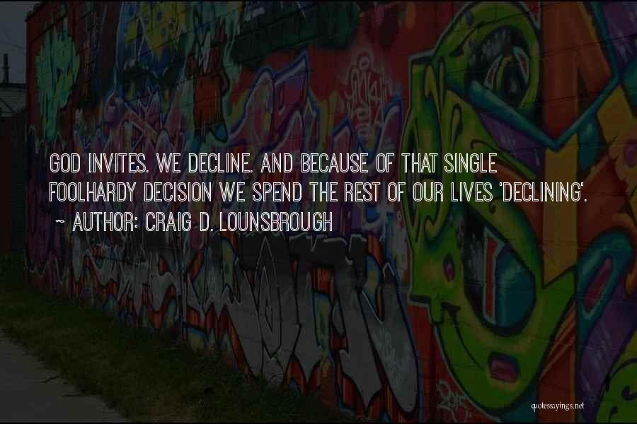 We Spend Our Life Quotes By Craig D. Lounsbrough