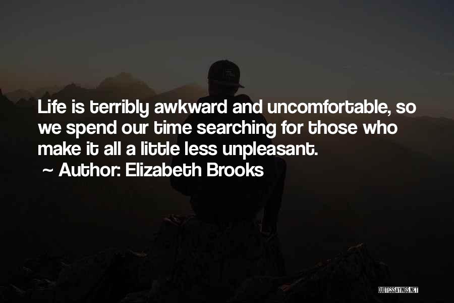 We Spend Our Life Quotes By Elizabeth Brooks