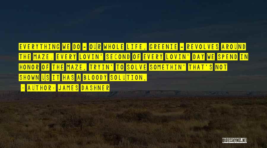 We Spend Our Life Quotes By James Dashner