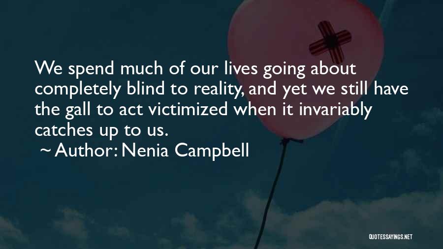 We Spend Our Life Quotes By Nenia Campbell