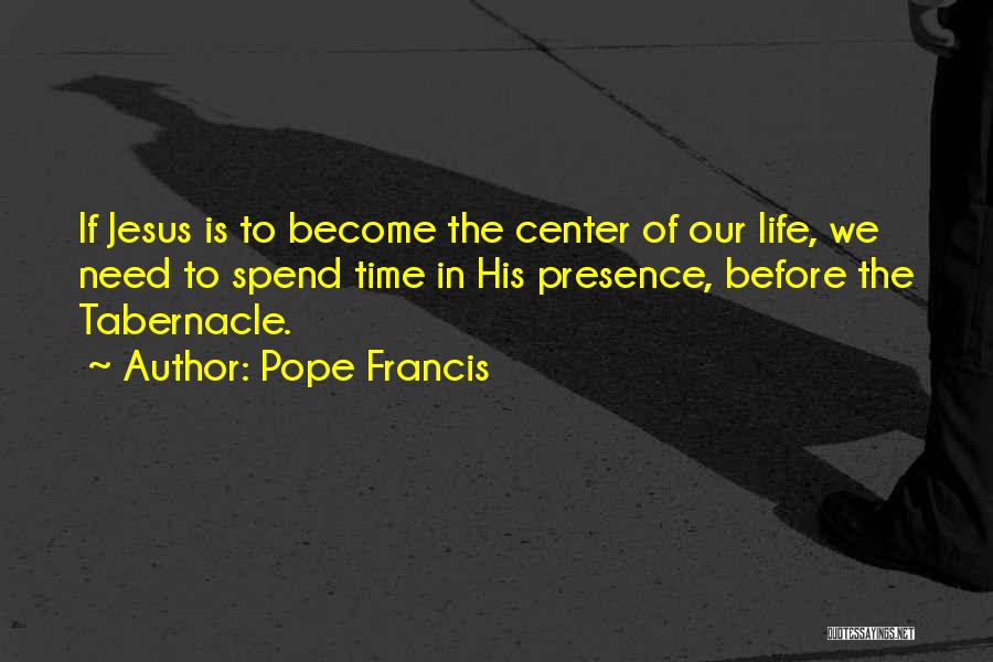 We Spend Our Life Quotes By Pope Francis