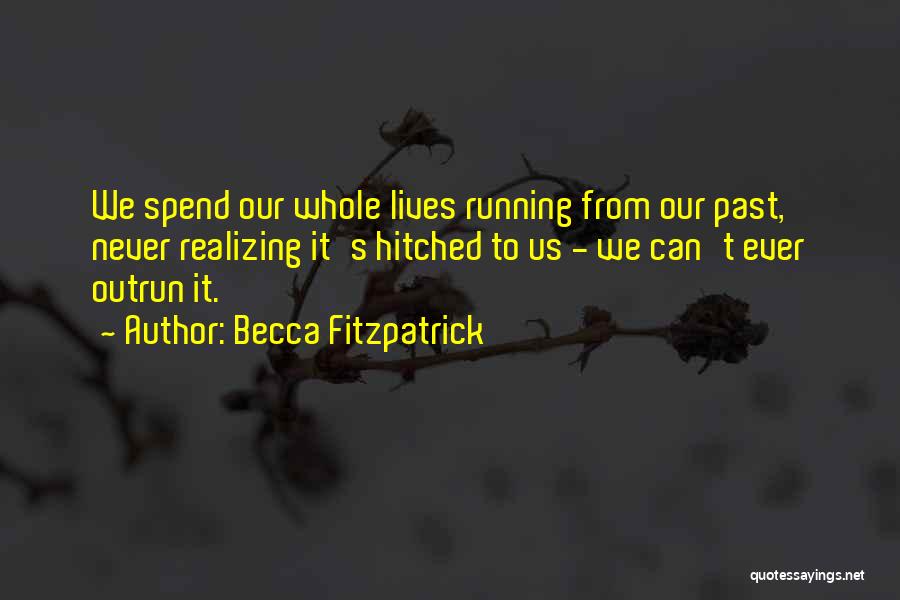 We Spend Our Whole Lives Quotes By Becca Fitzpatrick