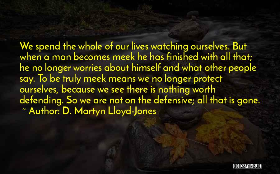 We Spend Our Whole Lives Quotes By D. Martyn Lloyd-Jones