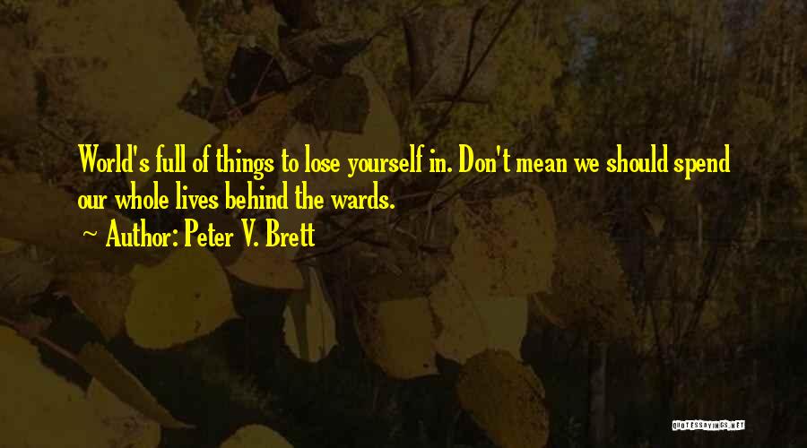 We Spend Our Whole Lives Quotes By Peter V. Brett