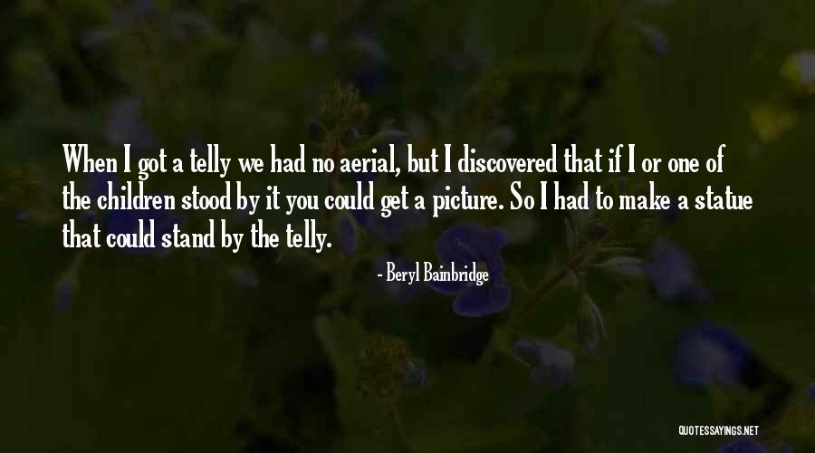 We Stand By You Quotes By Beryl Bainbridge We Stand By You Quotes By Beryl Bainbridge