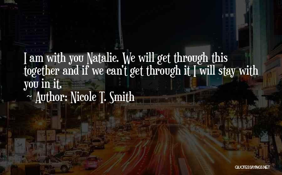 We Stay Together Quotes By Nicole T. Smith