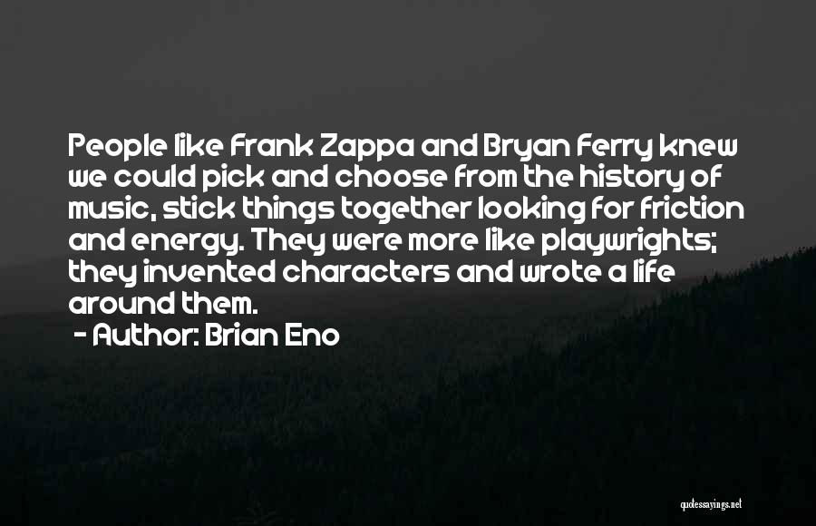We Stick Together Quotes By Brian Eno