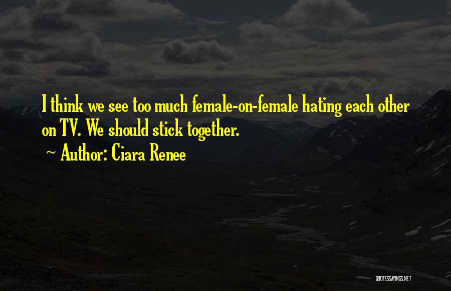 We Stick Together Quotes By Ciara Renee